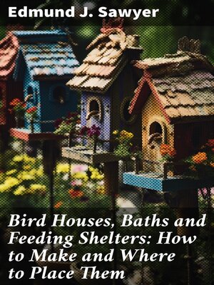 cover image of Bird Houses, Baths and Feeding Shelters